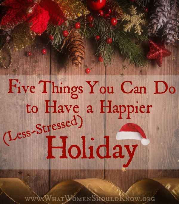 Five Things You Can Do to Have a Happier Less-Stressed Holiday