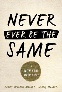 Never Ever Be The Same by Larry and Kathy Collard Miller