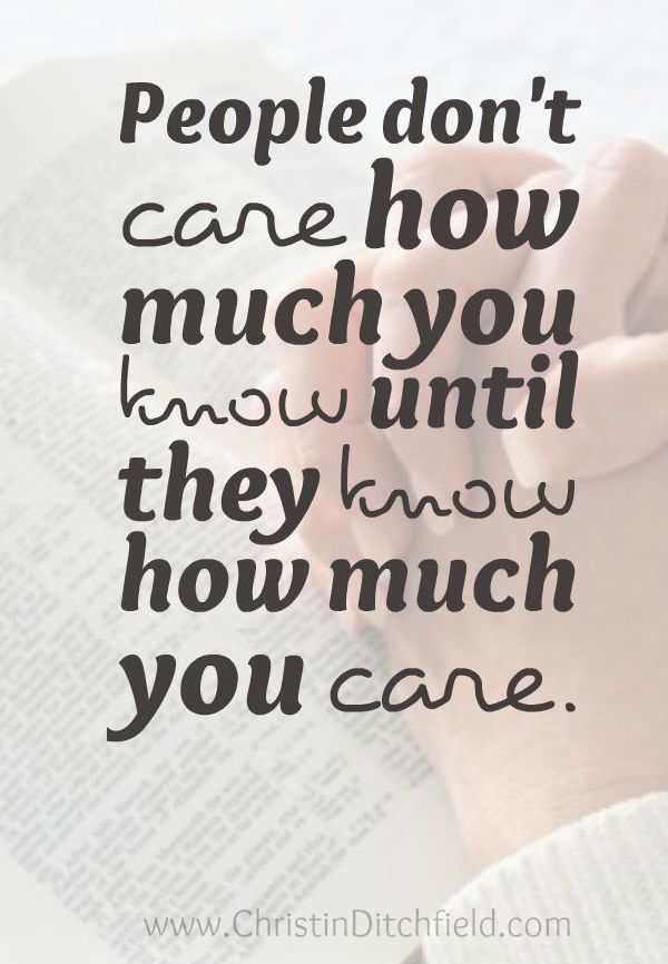 People Don't Care How Much You Know Until They Know How Much You Care
