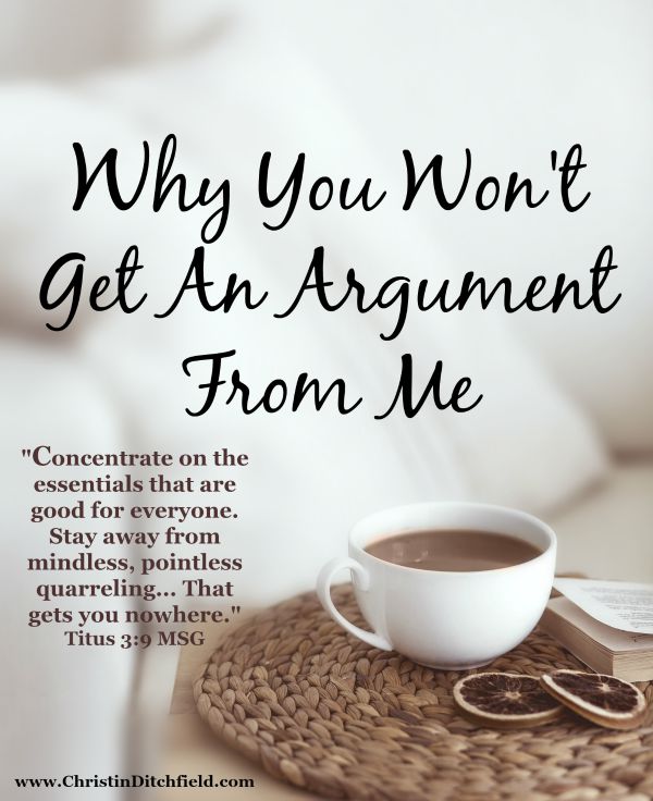 Why You Won't Get An Argument From Me by Chrisitn Ditchfield