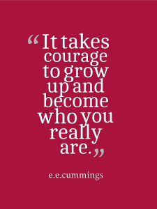 courage ~ e.e.cummings