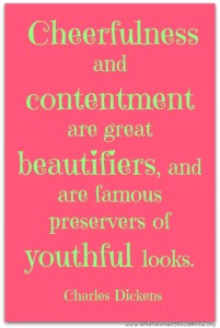 Cheerfulness and Contentment -- Charles Dickens Quote