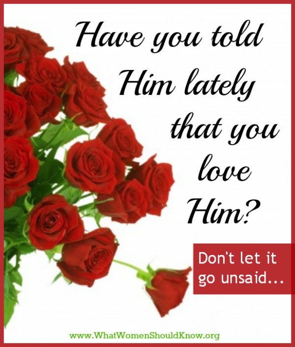 Valentines Day Edition: Have You Told Him Lately That You Love Him?