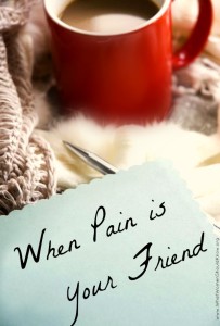 When Pain Is Your Friend