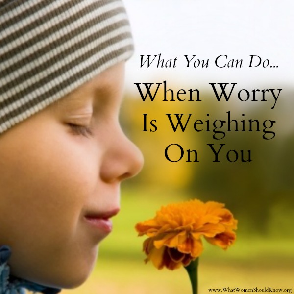 When Worry Is Weighing On You