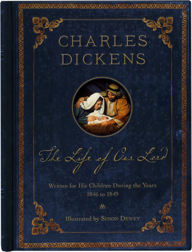 The Life of Our Lord ~ Charles Dickens