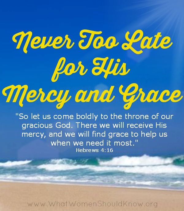 Never Too Late For His Mercy and Grace