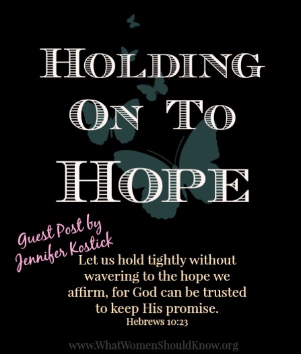 Holding On To Hope! ~ Jennifer Kostick