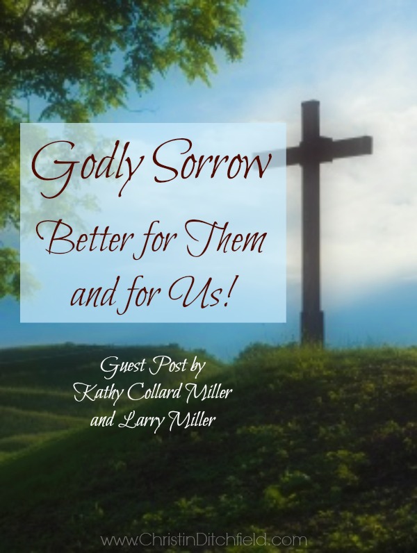 Godly Sorrow Is Better for Them and For Us!