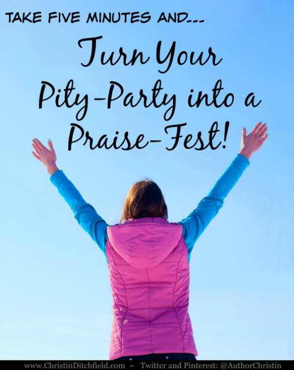 Turn Your Pity-Party Into a Praise-Fest!