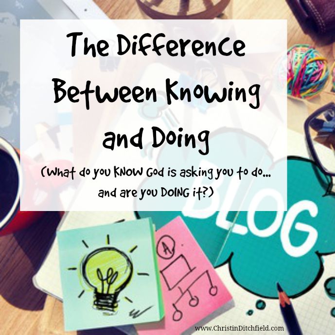 The Difference Between Knowing & Doing