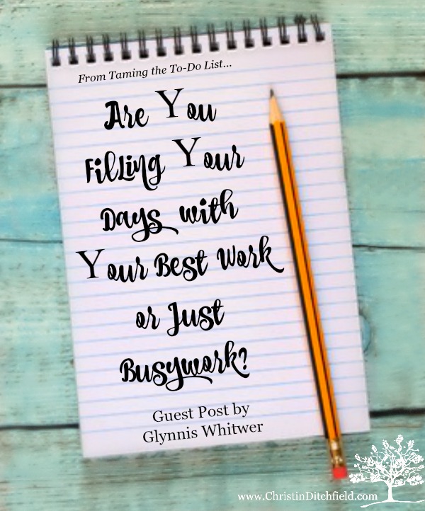 Are You Filling Your Days with Your Best Work or Just Busywork?